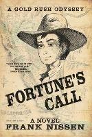 Fortune's Call: A Gold Rush Odyssey - Frank Nissen - cover
