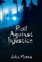 Rail Against Injustice - John Marks - cover