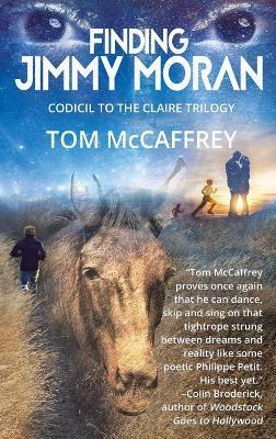 Finding Jimmy Moran: Codicil to The Claire Trilogy - Tom McCaffrey - cover