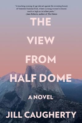 The View from Half Dome - Jill Caugherty - cover