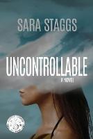Uncontrollable - Sara Staggs - cover