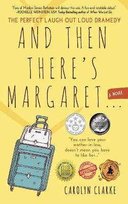 And Then There's Margaret: A Laugh Out Loud Family Dramedy (Novel) - Carolyn Clarke - cover
