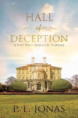 Hall of Deception: A Post-WWII Romantic Suspense - P L Jonas - cover