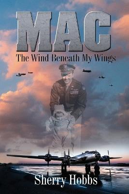 Mac: The Wind Beneath My Wings - Sherry Hobbs - cover