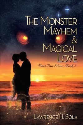 The Monster, Mayhem, & Magical Love - Lawrence H Sola - cover