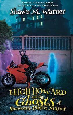 Leigh Howard and the Ghosts of Simmons-Pierce Manor - Shawn M Warner - cover