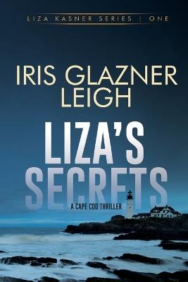 Liza's Secrets: A Cape Cod Thriller - Iris Glazner Leigh - cover