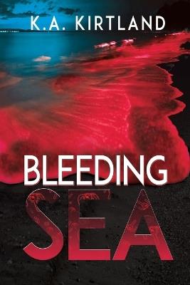 Bleeding Sea - K a Kirtland - cover