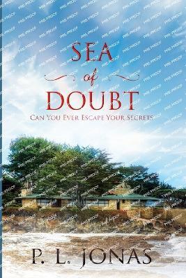 Sea of Doubt: Can You Ever Escape Your Secrets - P L Jonas - cover