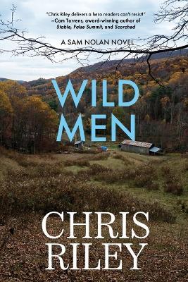 Wild Men: A Sam Nolan Novel - Chris Riley - cover