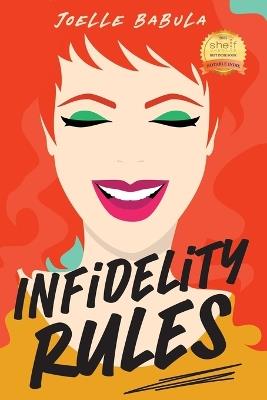 Infidelity Rules: A Menu For Disaster, The Perils of Loving Food, Wine, and Married Men - Joelle Babula - cover