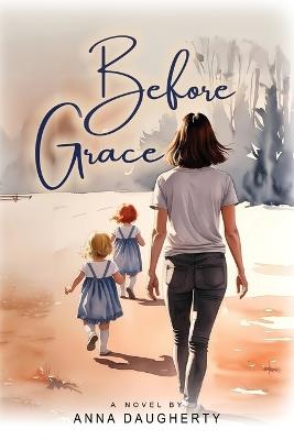 Before Grace - Anna Daugherty - cover