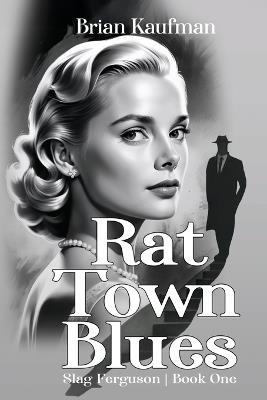 Rat Town Blues: Slag Ferguson, Book One - Brian Kaufman - cover