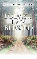 Libro in inglese Today...I Am Blessed  - Walter Dowd Honeycutt