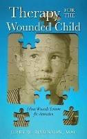 Therapy for the Wounded Child: Silent Wounds Scream for Attention - Mac Jerry W Robinson - cover