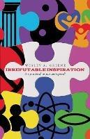 Irrefutable Inspiration: Are you tired, or just uninspired - Wesley A Greene - cover
