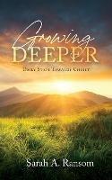 Growing Deeper: Daily Steps Towards Christ - Sarah A Ransom - cover