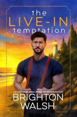 The Live-In Temptation: A Small Town Single Dad Romance - Brighton Walsh - cover
