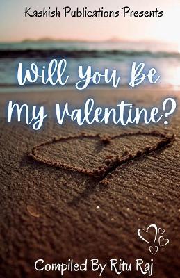 Will You Be My Valentine? - Ritu Raj - cover