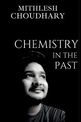 Chemistry In The Past - Mithlesh Choudhary - cover