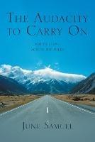 The Audacity to Carry On - June Samuel - cover