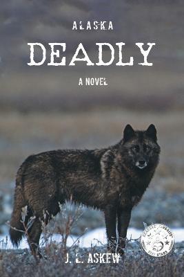 Alaska Deadly - J L Askew - cover