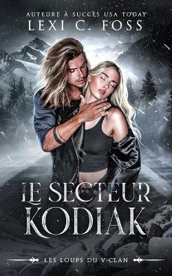 Le Secteur Kodiak - Lexi C Foss - cover