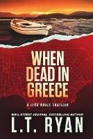When Dead in Greece - L T Ryan - cover