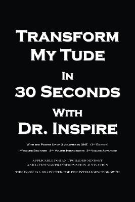 Transform My Tude in 30 Seconds - Dr Inspire - cover