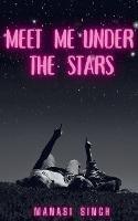 Meet Me Under the Stars - Manasi Singh - cover