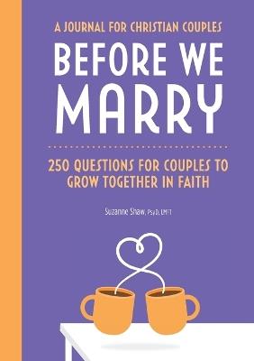 Before We Marry: A Journal for Christian Couples - Suzanne Shaw - cover