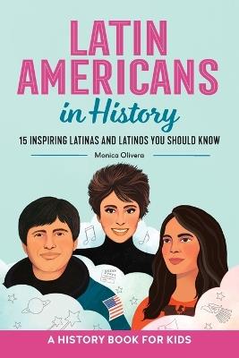 Latin Americans in History - Monica Olivera - cover