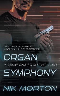 Organ Symphony: A Leon Cazador Thriller - Nik Morton - cover