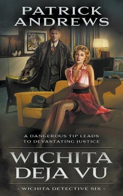 Wichita Deja Vu: A Private Eye Series - Patrick Andrews - cover