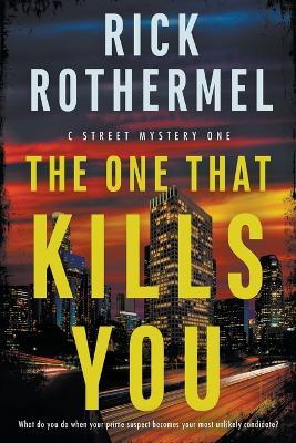 The One That Kills You: A Private Eye Mystery - Rick Rothermel - cover