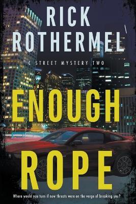 Enough Rope: A Private Eye Mystery - Rick Rothermel - cover
