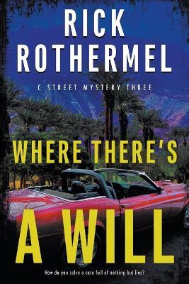 Where There's a Will: A Private Eye Mystery - Rick Rothermel - cover