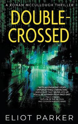 Double-Crossed: A Ronan McCullough Thriller - Eliot Parker - cover
