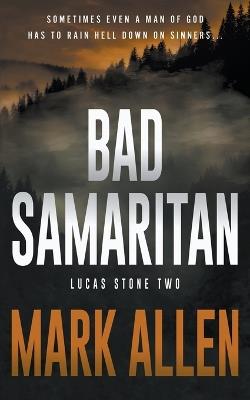 Bad Samaritan: A Lucas Stone / Primal Justice Novel - Mark Allen - cover