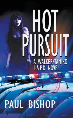 Hot Pursuit: A Walker / Tamiko L.A.P.D. Adventure - Paul Bishop - cover