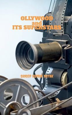 OLLYWOOD and ITS SUPERSTARS - Sandip Kumar - cover