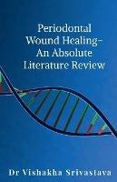 Periodontal wound healing - An Absolute Literature Review - Vishakha - cover