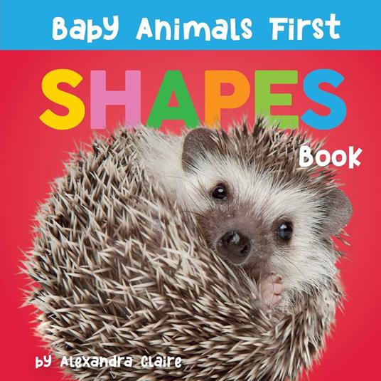 Baby Animals First Shapes Book - Alexandra Claire - ebook