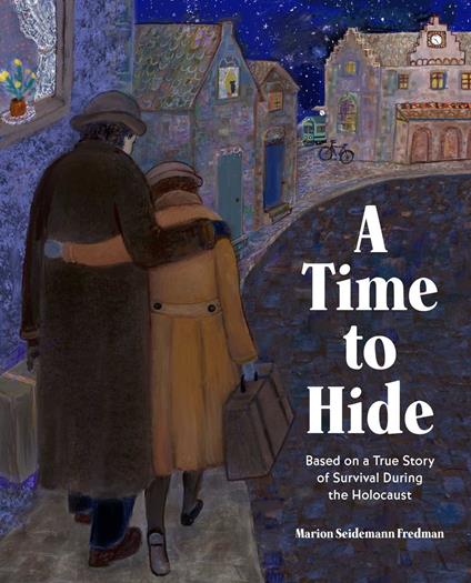 A Time to Hide - Marion Seidemann Fredman,Elisa Kleven - ebook