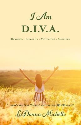 I Am D.I.V.A.: ...that's Who God Called Me to Be, and MUCH More! - Ladonna Michelle - cover