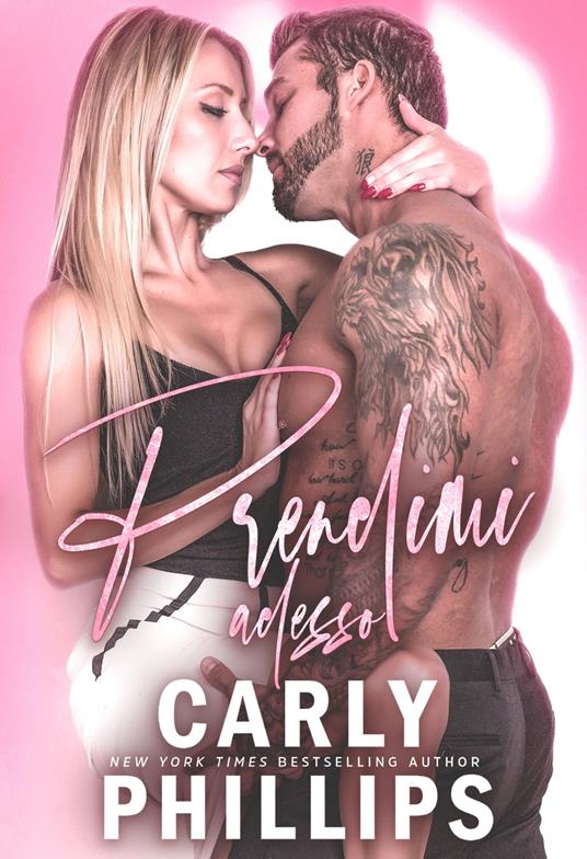 Prendimi adesso - Carly Phillips,Well Read Translations - ebook