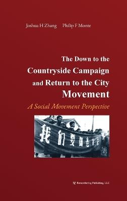 The Down to the Countryside Campaign and Return to the City Movement: A Social Movement Perspective - Joshua Zhang,Philip Monte - cover