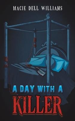 A Day with a Killer - Macie Dell Williams - cover