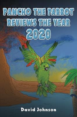 Pancho the Parrot Reviews the Year 2020 - David Johnson - cover
