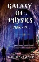 Galaxy Of Physics: Class - IX - Harshit Kashyap - cover